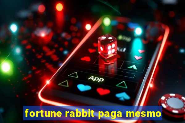 fortune rabbit paga mesmo